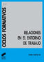 Relaciones en el Entorno de Trabajo-trabajo (Sintesis Editorial) - 9788477385967