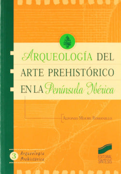 Arqueologia del Arte Prehistorico en la Peninsula Iberica (Sintesis Editorial) - 9788477386797