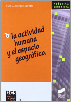 Actividad Humana y el Espacio Geografico, la - (Sintesis Editorial) - 9788477387244