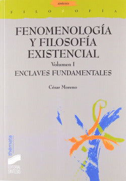 Fenomenologia y Filosofía Exist. VOL. I (Sintesis Editorial) - 9788477387336