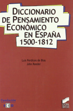 Diccionario de Pensamiento Economico en España 1500-1812 - (Sintesis Editorial) - 9788477387732