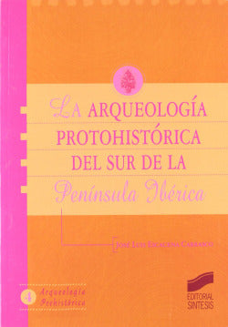 Arqueologia Protohistorica del Sur de la P.i (Sintesis Editorial) - 9788477388012