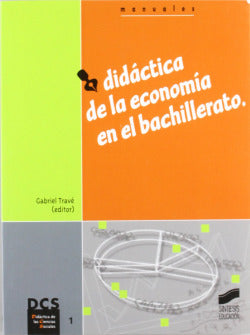 Didáctica de la Economía en el Bachillerato - (Sintesis Editorial) - 9788477388227