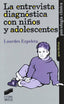 Entrevista Diagnostica con Niños y Adolescentes- (Sintesis Editorial) - 9788477388883