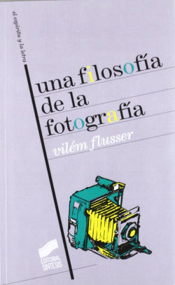 Una Filosofía de la Fotografia (Sintesis Editorial) - 9788477389286