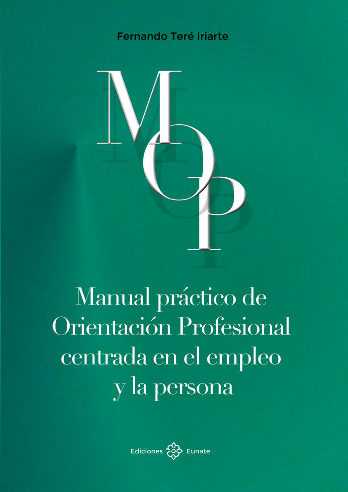 MANUAL PRACTICO DE ORIENTACION PROFESIONAL CENTRADA EN EL EM | TERE IRIARTE, FERNANDO | EUNATE | 9788477683780 Imagen principal del producto