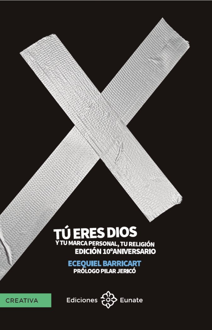 TU ERES DIOS Y TU MARCA PERSONAL TU RELIGION | BARRICART, ECEQUIEL | EUNATE | 9788477684893 Imagen principal del producto