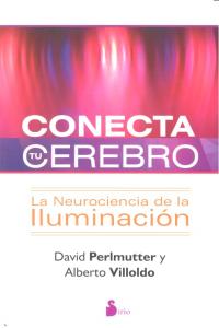 CONECTA TU CEREBRO | PERLMUTTER-VILLOLDO,DAVID-ALBERT0 | SIRIO | 9788478088041 Imagen principal del producto