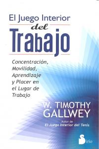 JUEGO INTERIOR DEL TRABAJO,EL | GALLWEY,W,TIMOTHY | SIRIO | 9788478088515 Imagen principal del producto