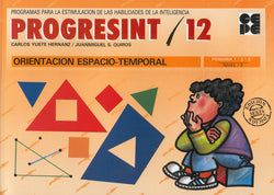 PROGRESINT 12. ORIENTACIÓN ESPACIO-TEMPORAL I Yuste Hernanz, Carlos;Sánchez Quirós, Juan Miguel I Ciencias de la Educación Preescolar y Especial I 9788478690152 Imagen secundaria del producto
