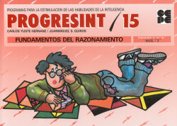 PROGRESINT 15. FUNDAMENTOS DEL RAZONAMIENTO I Yuste Hernanz, Carlos;Sánchez Quirós, Juan Miguel I Ciencias de la Educación Preescolar y Especial I 9788478690527 Imagen secundaria del producto