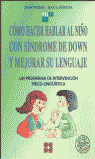 CÓMO HACER HABLAR AL NIÑO CON SÍNDROME DE DOWN Y MEJORAR SU LENGUAJE. UN PROGRAMA DE INTERVENCIÓN PSICOLINGÜÍSTICA I Adolphe Rondal, Jean;Perera Mezquida, Juan I Ciencias de la Educación Preescolar y Especial I 9788478691883 Imagen principal del producto