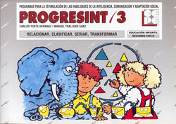 PROGRESINT 03. RELACIONAR, CLASIFICAR, SERIAR I Yuste Hernanz, Carlos;Trallero Sanz, Manuel I Ciencias de la Educación Preescolar y Especial I
