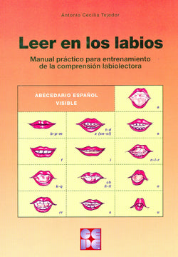 LEER EN LOS LABIOS. MANUAL PRÁCTICO PARA EL ENTENDIMIENTO DE LA COMPRENSIÓN LABIOLECTORA I Cecilia Tejedor, Antonio I Ciencias de la Educación Preescolar y Especial I 9788478693580 Imagen secundaria del producto