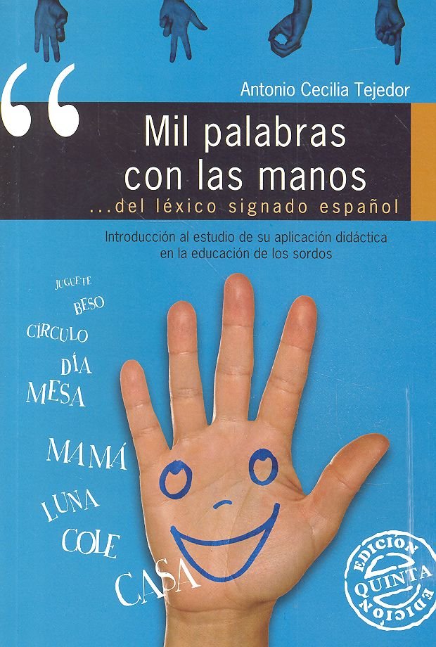 MIL PALABRAS CON LAS MANOS. INTRODUCCIÓN AL ESTUDIO DE SU APLICACIÓN DIRECTA EN LA EDUCACIÓN DE LOS SORDOS I Cecilia Tejedor, Antonio I Ciencias de la Educación Preescolar y Especial I 9788478693719 Imagen principal del producto