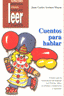 CUENTOS PARA HABLAR. ESTIMULACIÓN DEL LENGUAJE ORAL: PRAXIAS, RITMOS, VOCABULARIO, COMPRENSIÓN Y EXPRESIÓN I Arriaza Mayas, Juan Carlos I Ciencias de la Educación Preescolar y Especial I 9788478694037