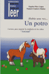 HABÍA UNA VEZ... UN POTRO. CUENTOS PARA AYUDAR A MEJORAR LA CONDUCTA DE LOS NIÑOS I Páez López, Ángeles;Cantero Muñoz, Nazaret I Ciencias de la Educación Preescolar y Especial I 9788478695492 Imagen principal del producto