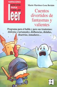CUENTOS DIVERTIDOS DE FANTASMAS Y VALIENTES. PARA TRATAR LA DISFEMIA Y LA DISFLUENCIA I Martínez-Losa Beriain, Mario I Ciencias de la Educación Preescolar y Especial I 9788478695690 Imagen principal del producto