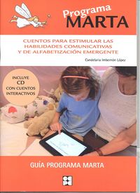PROGRAMA MARTA. CUENTOS PARA ESTIMULAR LAS HABILIDADES COMUNICATIVAS Y DE ALFABETIZACIÓN EMERGENTES I Imbernón López, Candelaria I Ciencias de la Educación Preescolar y Especial I 9788478695768 Imagen principal del producto