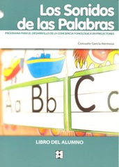 LOS SONIDOS DE LAS PALABRAS. LIBRO DEL ALUMNO I García Hermoso, Consuelo I Ciencias de la Educación Preescolar y Especial I 9788478696703