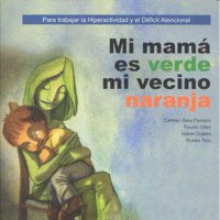 MI MAMÁ ES VERDE Y MI VECINO NARANJA I Floriano Pardal, Carmen Sara;Giles Domínguez, Fausto;Orjales Villar, Isabel;Toro Quijano, Rubén I Ciencias de la Educación Preescolar y Especial I 9788478696819 Imagen principal del producto