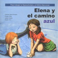 ELENA Y EL CAMINO AZUL I Floriano Pardal, Carmen Sara;Giles Domínguez, Fausto;Orjales Villar, Isabel;Toro Quijano, Rubén I Ciencias de la Educación Preescolar y Especial I 9788478696826 Imagen principal del producto
