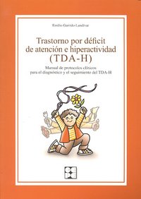 TRASTORNO POR DÉFICIT DE ATENCIÓN E HIPERACTIVIDAD. MANUAL DE PROTOCOLOS CLÍNICOS PARA EL DIAGNÓSTICO Y SEGUIMIENTO DEL TDA-H I Garrido-Landivar, Emilio I Ciencias de la Educación Preescolar y Especial I 9788478697342 Imagen principal del producto