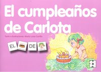 PICTOGRAMAS: EL CUMPLEAÑOS DE CARLOTA I Carrillo Rojo, María Luisa I Ciencias de la Educación Preescolar y Especial I 9788478697809 Imagen principal del producto