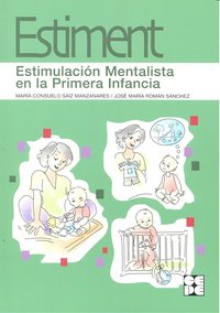 ESTIMENT. ESTIMULACIÓN MENTALISTA EN LA PRIMERA INFANCIA I Román Sánchez, José María;Saiz Manzanares, María Consuelo I Ciencias de la Educación Preescolar y Especial I 9788478697915 Imagen principal del producto