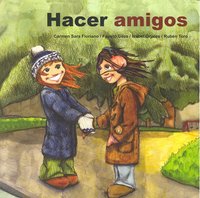HACER AMIGOS I Floriano Pardal, Carmen Sara;Giles Domínguez, Fausto;Orjales Villar, Isabel;Toro Quijano, Rubén I Ciencias de la Educación Preescolar y Especial I 9788478698158
