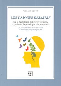 LOS CAJONES DESASTRE. DE LA NEUROLOGÍA, LA NEUROPSICOLOGÍA, LA PEDIATRÍA, LA PSICOLOGÍA Y LA PSIQUIATRÍA I Benedet Álvarez, María Jesús I Ciencias de la Educación Preescolar y Especial I 9788478698233 Imagen principal del producto