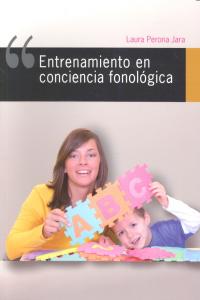 ENTRENAMIENTO EN CONCIENCIA FONOLÓGICA I Perona Jara, Laura I Ciencias de la Educación Preescolar y Especial I 9788478698561 Imagen principal del producto