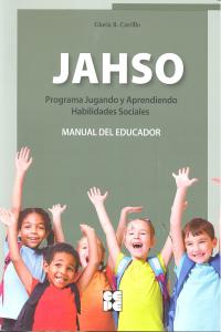 PROGRAMA JUGANDO Y APRENDIENDO HABILIDADES SOCIALES (JAHSO) MANUAL I Carrillo Guerrero, Gloria B. I Ciencias de la Educación Preescolar y Especial I 9788478699131