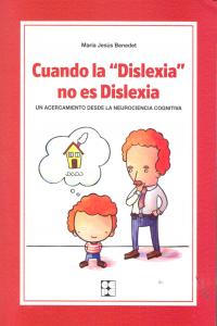 CUANDO "LA DISLEXIA" NO ES DISLEXIA. UN ACERCAMIENTO DESDE LA NEUROCIENCIA COGNITIVA I Benedet Álvarez, María Jesús I Ciencias de la Educación Preescolar y Especial I 9788478699391 Imagen principal del producto