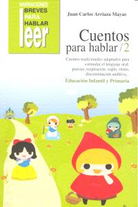 CUENTOS PARA HABLAR 2. ESTIMULACIÓN DEL LENGUAJE ORAL: PRAXIAS, RITMOS, VOCABULARIO, COMPRENSIÓN Y EXPRESIÓN I Arriaza Mayas, Juan Carlos I Ciencias de la Educación Preescolar y Especial I 9788478699544