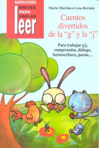 CUENTOS DIVERTIDOS DE LA "G" Y LA "J". REFUERZO, SINFONES, DIÉRESIS, NORMAS ORTOGRÁFICAS... I Martínez-Losa Beriain, Mario I Ciencias de la Educación Preescolar y Especial I 9788478699551 Imagen principal del producto