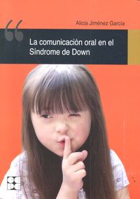LA COMUNICACIÓN ORAL EN EL SÍNDROME DE DOWN I Jiménez García, Alicia I Ciencias de la Educación Preescolar y Especial I 9788478699988 Imagen principal del producto
