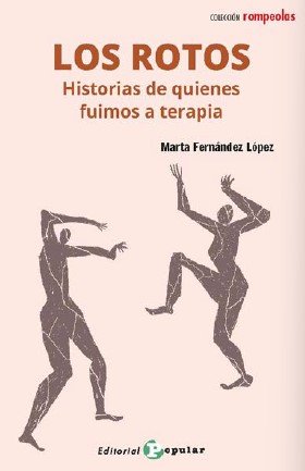 LOS ROTOS HISTOIRAS DE QUIENES FUIMOS A TERAPIA | FERNANDEZ LOPEZ,MARTA | POPULAR EDITORIAL | 9788478849406 Imagen principal del producto