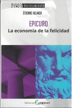 EPICURO LA ECONOMIA DE LA FELICIDAD | HELMER,ETIENNE | POPULAR EDITORIAL | 9788478849437