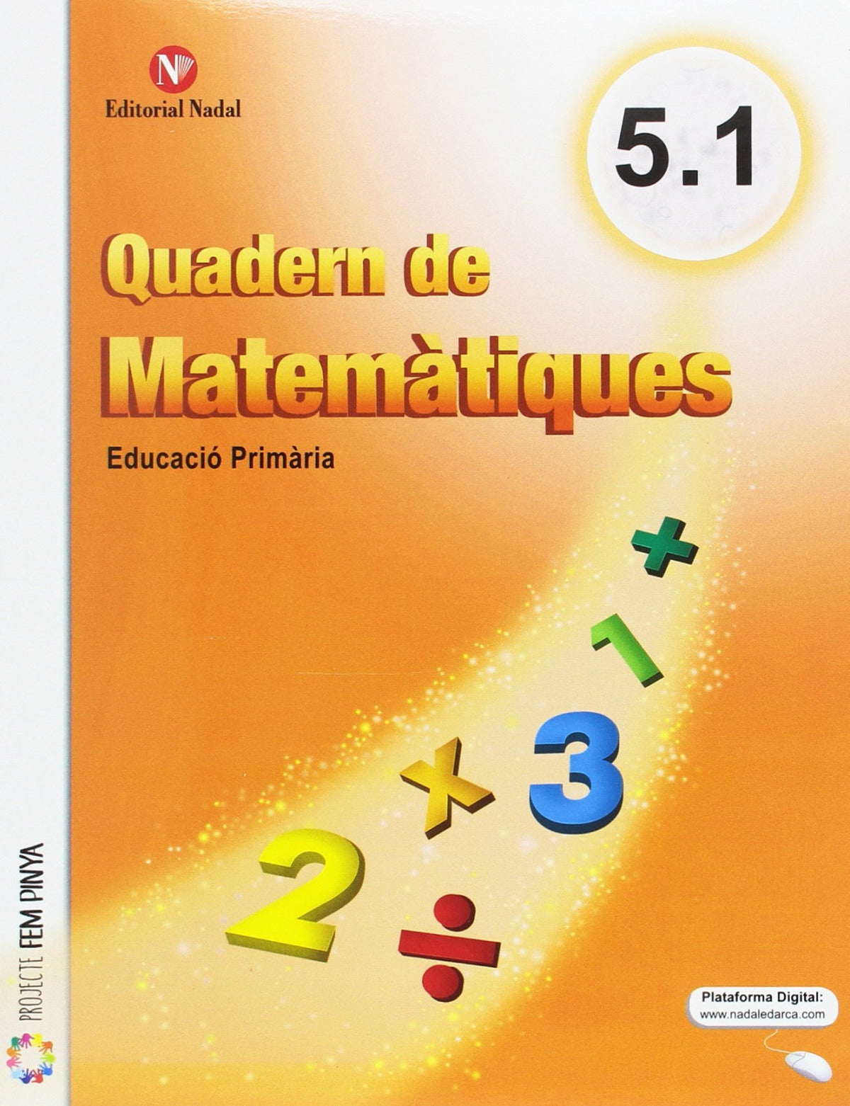 QUADERNS MATEMATIQUES 5º EDUCACIÓN PRIMARIA (3 TÍTOLS) FEM PINYA 3 QUADERNS TRIMESTRALS| 9788478877492 (Nadal Arcada)