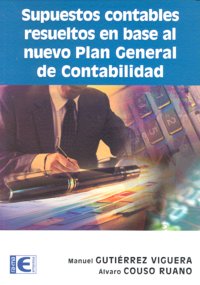 SUPUESTOS CONTABLES RESUELTOS BASE AL NUEVO PLAN GENERAL - 9788478978526 Imagen principal del producto