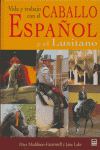 VIDA Y TRABAJO CABALLO ESPAÑOL Y EL LUSITANO - 9788479026738 Imagen principal del producto