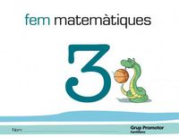 FEM MATEMATIQUES 3 CATALAN 08 GRUMAT05EI | AA,VV | 9788479184353 (Grup Promotor Santillana) Imagen principal del producto