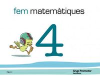 FEM MATEMATIQUES 4 CATALAN 08 GRUMAT05EI | AA,VV | 9788479184360 (Grup Promotor Santillana)