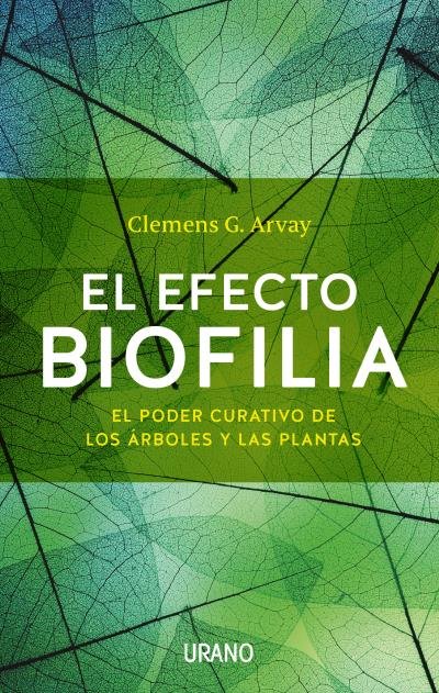 EFECTO BIOFILIA,EL | ARVAY,CLEMENS G | URANO | 9788479539436