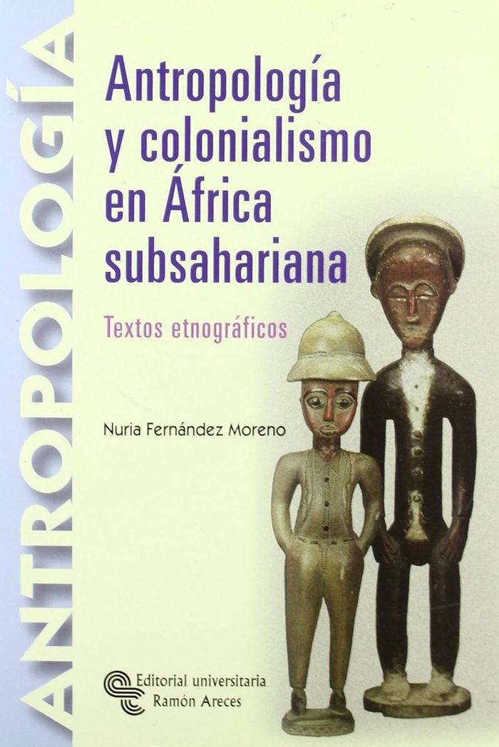Antropologia y Colonialismo en Africa Subsahariana, Textos e (Ramon Areces) - 9788480049368