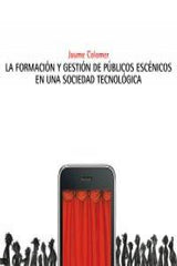 FORMACION Y GESTION DE PUBLICOS ESCENICOS EN UNA SOCIEDAD - 9788480488488