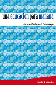 EDUCACION PARA MAÑANA, UNA | CARBONELL, JAUME | OCTAEDRO | 9788480639255