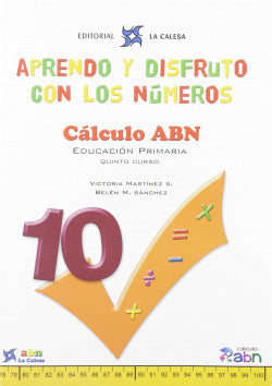 APRENDO Y DISFRUTO CON LOS NÚMEROS. CÁLCULO ABN 10. Aa. Vv. (Editorial La Calesa) 9788481051704 Imagen secundaria del producto