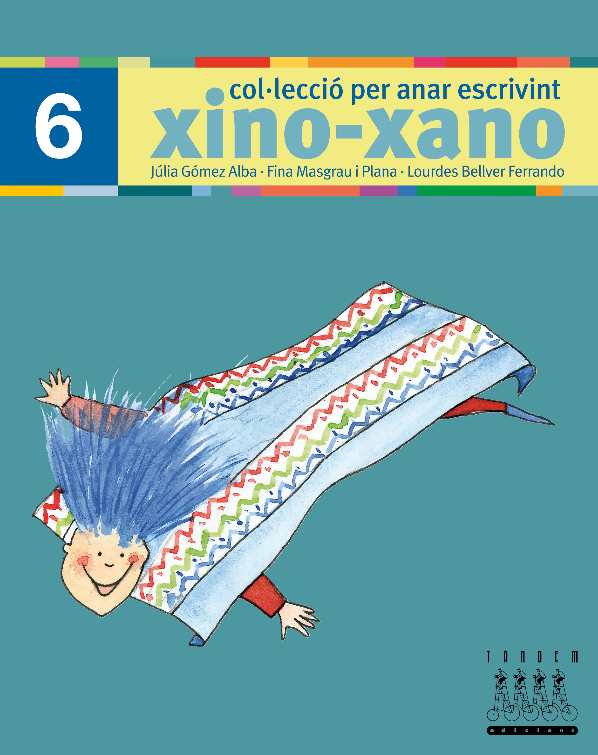 Xino-Xano 6 cat escriptura. Bellver Ferrando, Lourdes, Gomez Alba, Julia, Masgrau Plana, Fina (Tandem Edicions, S.L.) 9788481317015 Imagen principal del producto